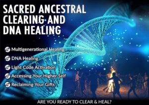Sacred Ancestral Clearing & DNA Healing